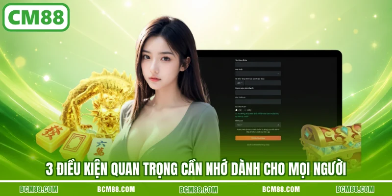 3 điều kiện quan trọng cần nhớ dành cho mọi người 3 điều kiện quan trọng cần nhớ dành cho mọi người