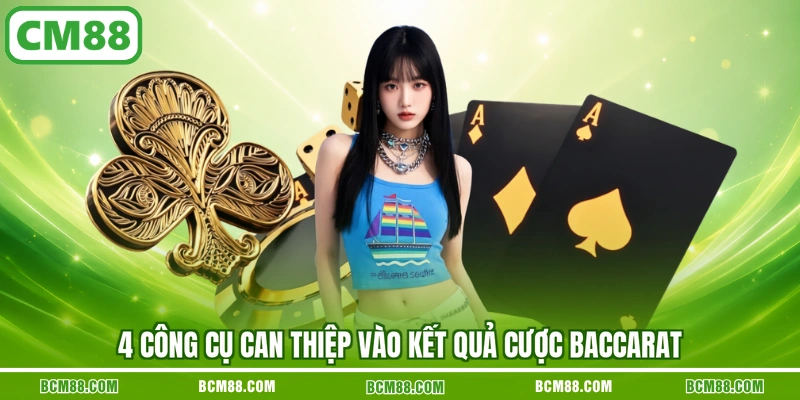 4 công cụ can thiệp vào kết quả cược baccarat 4 công cụ can thiệp vào kết quả cược baccarat