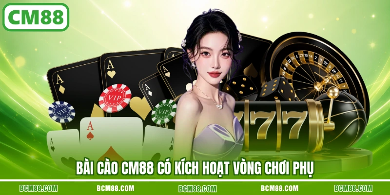 Bài Cào CM88 có kích hoạt vòng chơi phụ Bài Cào CM88 có kích hoạt vòng chơi phụ