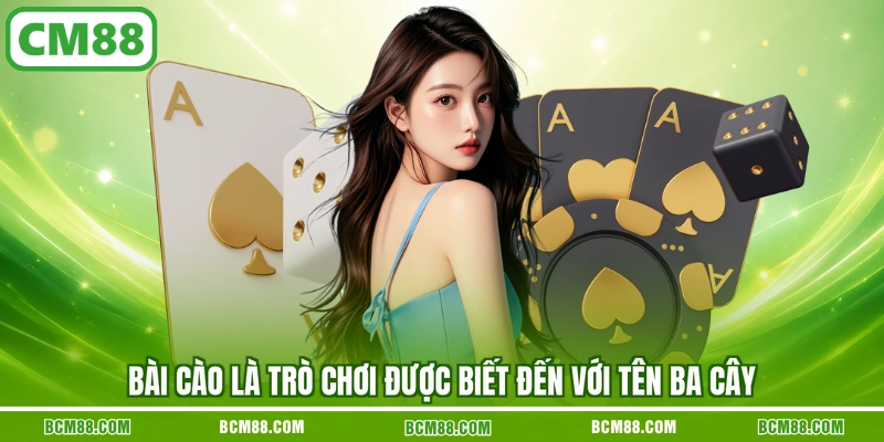 Bài Cào là trò chơi được biết đến với tên Ba Cây Bài Cào là trò chơi được biết đến với tên Ba Cây
