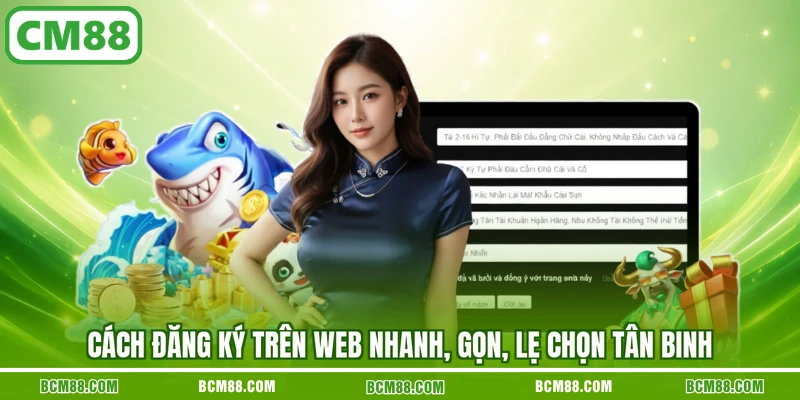 Cách đăng ký trên web nhanh, gọn, lẹ chọn tân binh Cách đăng ký trên web nhanh, gọn, lẹ chọn tân binh