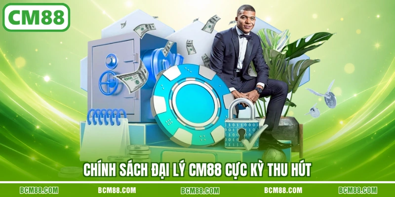 Chính sách đại lý CM88 cực kỳ thu hút Chính sách đại lý CM88 cực kỳ thu hút