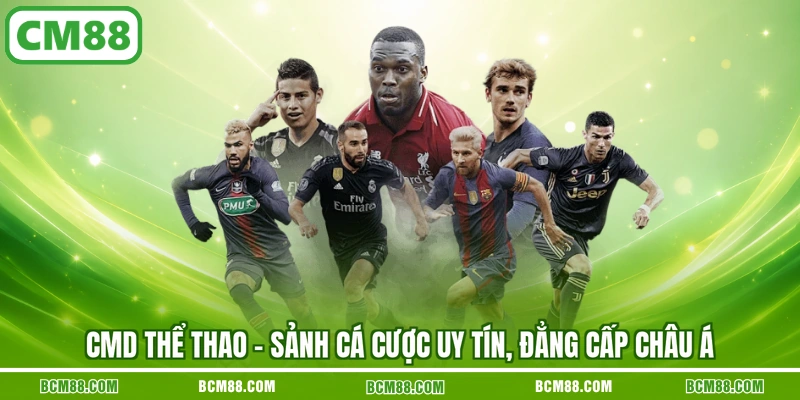 Cmd the thao sanh ca cuoc uy tin dang cap chau a