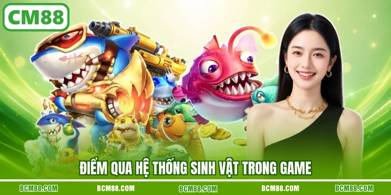 Điểm qua hệ thống sinh vật trong game Điểm qua hệ thống sinh vật trong game