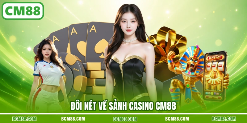 Đôi nét về sảnh casino CM88 Đôi nét về sảnh casino CM88