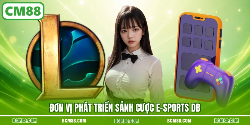 Đơn vị phát triển sảnh cược E-sports DB Đơn vị phát triển sảnh cược E-sports DB