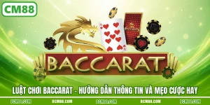 Luat choi baccarat huong dan thong tin va meo cuoc hay