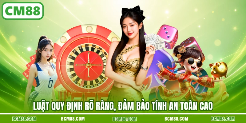 Luật quy định rõ ràng, đảm bảo tính an toàn cao Luật quy định rõ ràng, đảm bảo tính an toàn cao