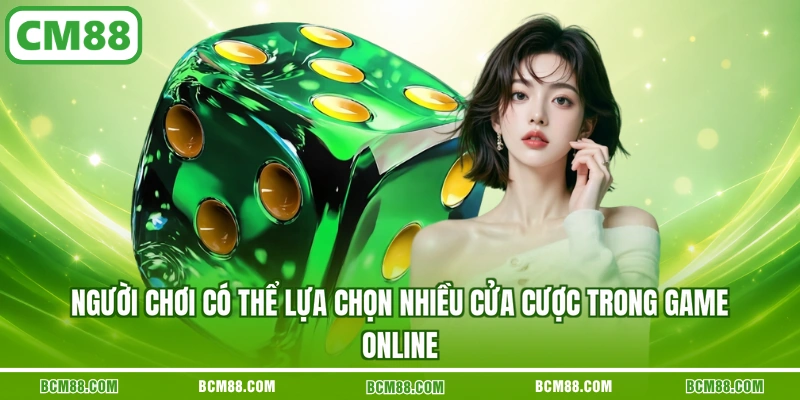Người chơi có thể lựa chọn nhiều cửa cược trong game online Người chơi có thể lựa chọn nhiều cửa cược trong game online