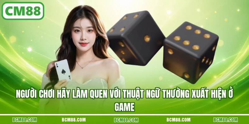 Người chơi hãy làm quen với thuật ngữ thường xuất hiện ở game Người chơi hãy làm quen với thuật ngữ thường xuất hiện ở game