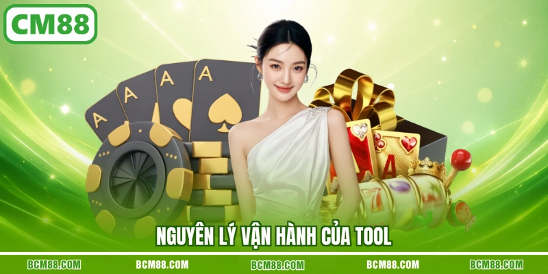 Nguyên lý vận hành của tool Nguyên lý vận hành của tool