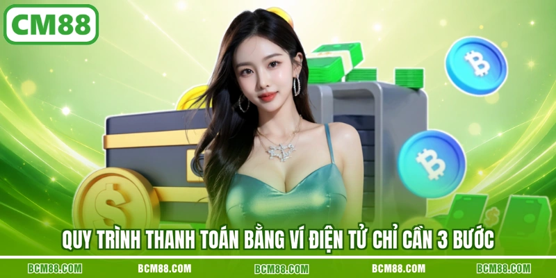 Quy trình thanh toán bằng ví điện tử chỉ cần 3 bước Quy trình thanh toán bằng ví điện tử chỉ cần 3 bước