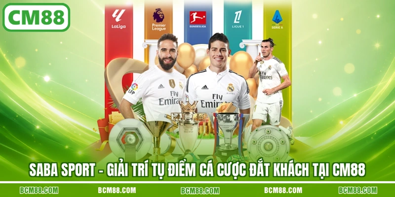 Saba sport giai tri tu diem ca cuoc dat khach tai cm88