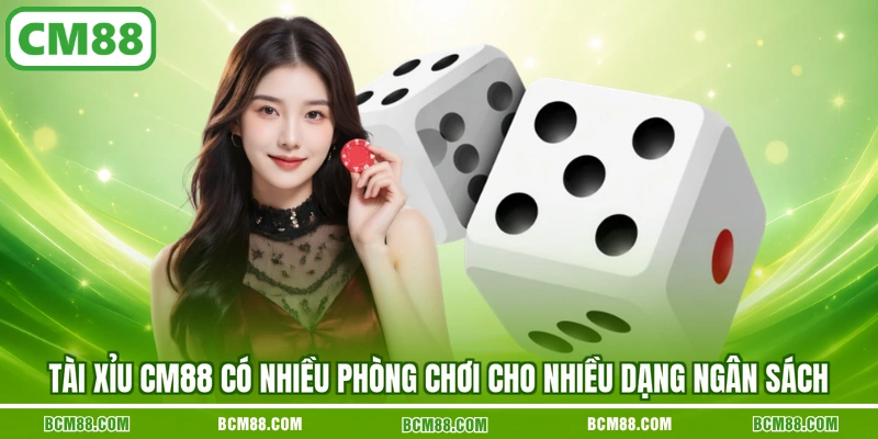 Tài xỉu CM88 có nhiều phòng chơi cho nhiều dạng ngân sách Tài xỉu CM88 có nhiều phòng chơi cho nhiều dạng ngân sách