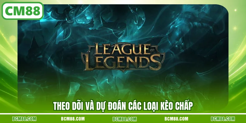Theo dõi và dự đoán các loại kèo chấp Theo dõi và dự đoán các loại kèo chấp