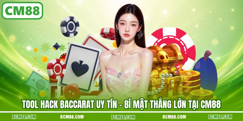 Tool hack baccarat uy tin bi mat thang lon tai cm88
